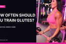 How Often Should You Train Glutes? A Practical Weekly Guide